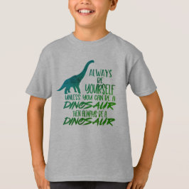 Sei immer du selbst, sei ein Dinosaurier-grüner T T-Shirt