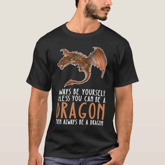 Sei immer du selbst und sei Drache T-Shirt (Vorderseite)