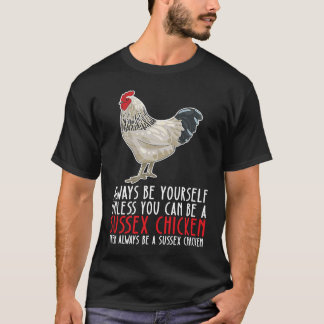 Sei immer du selbst und sei ein Sussex-Huhn T-Shirt
