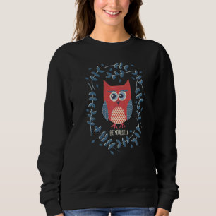 Sei Immer Du Selbst Weise Eule Vogel Liebe Florale Sweatshirt