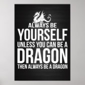Sei immer du selbst. Wenn du kein Drache sein kann Poster (Vorne)