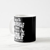 Sei immer du selbst, wenn du kein Wolf sein kannst Kaffeetasse (Vorderseite Links)