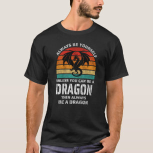 Sei immer du selbst, wenn du nicht Dragon Retro se T-Shirt