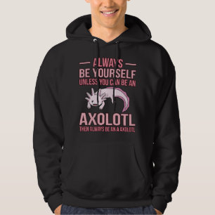 Sei immer ein Axolotl Kawaii Liebhaber Tierbesitze Hoodie