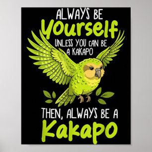 Sei immer ein Kakapo-Vogel Neuseeland Lustiger Kak Poster
