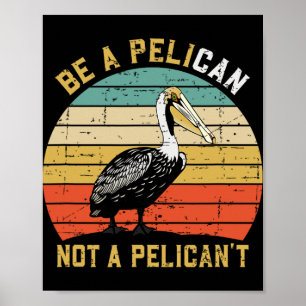 Sei immer ein Pelikan, kein Pelikan't - Neuer lust Poster