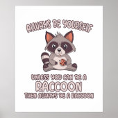 Sei immer ein Raccoon Poster (Vorne)