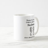 Sei immer ein Seepferdchen Kaffeetasse (VorderseiteRechts)