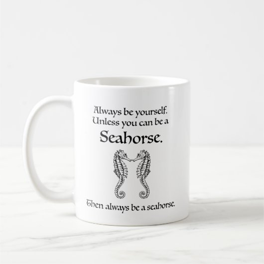 Sei immer ein Seepferdchen Kaffeetasse (Links)