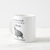 Sei immer ein Walross Kaffeetasse (Vorderseite Links)