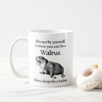 Sei immer ein Walrus