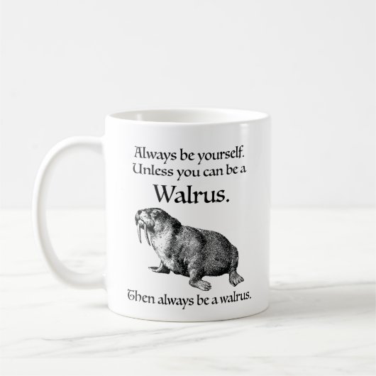 Sei immer ein Walrus Kaffeetasse (Links)