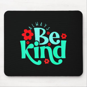 Sei immer freundlich Inspirierender Spruch Welt Ta Mousepad
