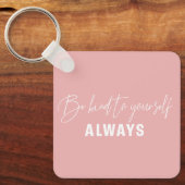 Sei immer freundlich zu dir selbst schlüsselanhänger (Vorderseite)