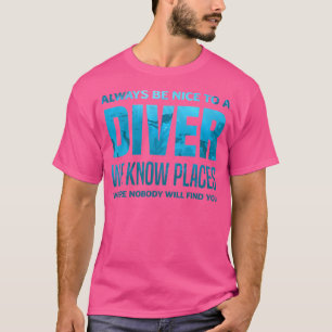 Sei immer nett zu einem Taucher Funny Dive Scuba D T-Shirt