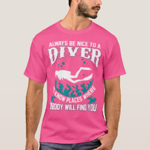 Sei immer nett zu einem Taucher Funny Scuba Diving T-Shirt