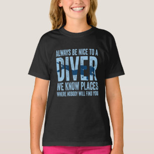 Sei immer nett zu einem Taucher Taucher T-Shirt
