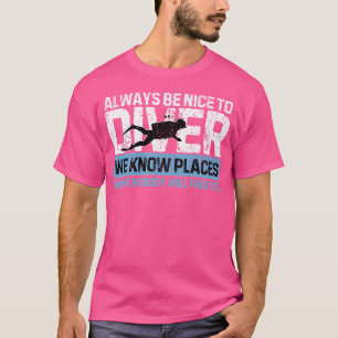 Sei immer nett zu Tauchern Funny Scuba Diving T-Shirt