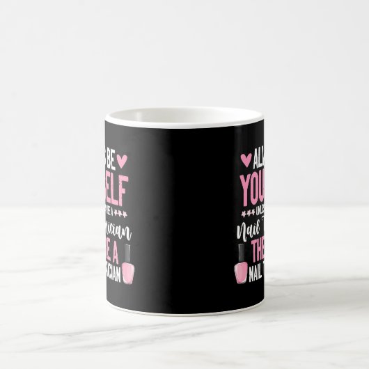 Sei immer selbst Nageltechniker Nail Tech Manic Kaffeetasse (Mittel)