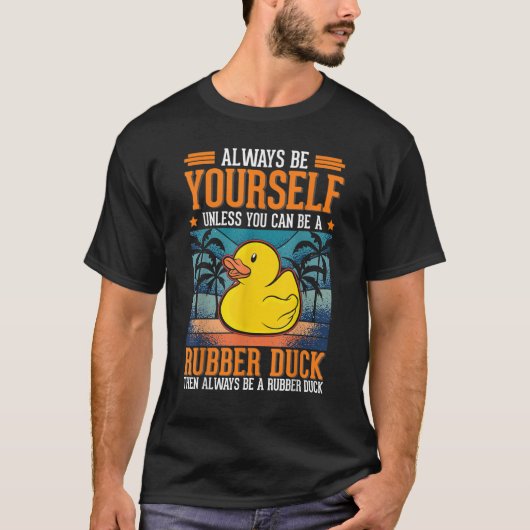 Sei immer selbst Rubber Duck Bath Duck T-Shirt (Vorderseite)