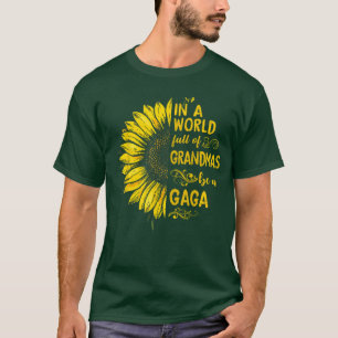 Sei in einer Welt voller Omas eine GAGA-Sonnenblum T-Shirt