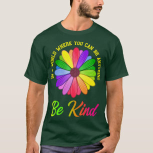 Sei irgendetwas nettes Blume Geschenk 1 T-Shirt