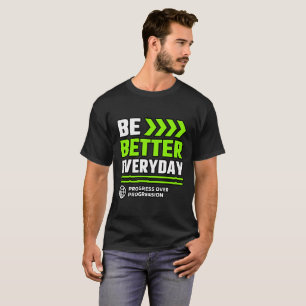 Sei jeden Tag besser Fortschritts-Mentalität T-Shirt