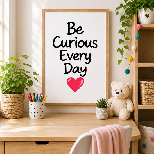 Sei jeden Tag neugierig Inspirierend Poster