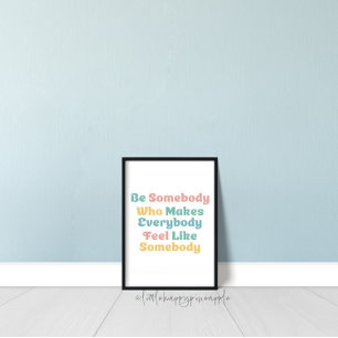 Sei jemand, der jeden dazu bringt, sich wie jemand poster