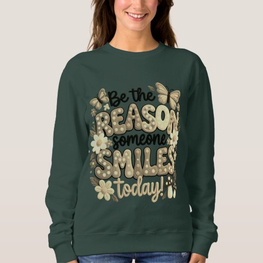 Sei jemandes Lächeln Sweatshirt (Vorderseite)