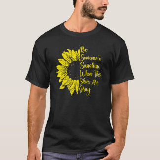 Sei jemandes Sonnenschein Sonnenblume  Psychische  T-Shirt