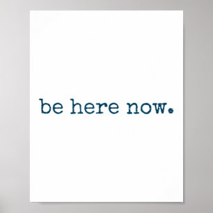 Sei jetzt hier Inspirierender Motivationsspruch Mi Poster