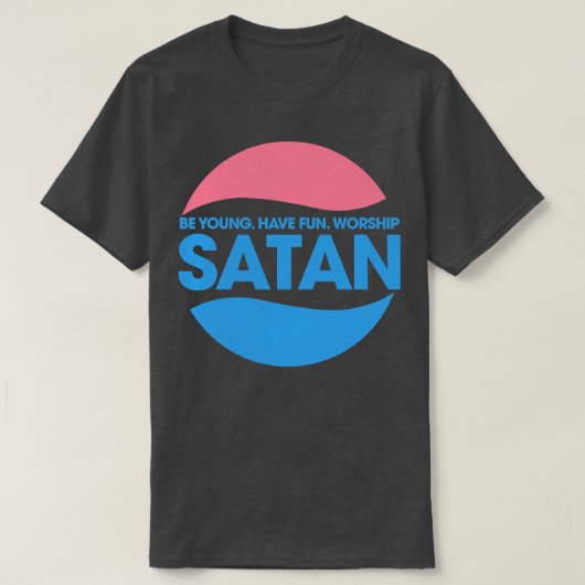 Sei jung habe Spaß Satan anzubeten T-Shirt (Design vorne)