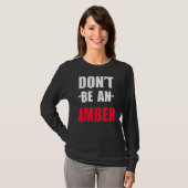 Sei kein Amber-Meme T-Shirt (Vorne ganz)