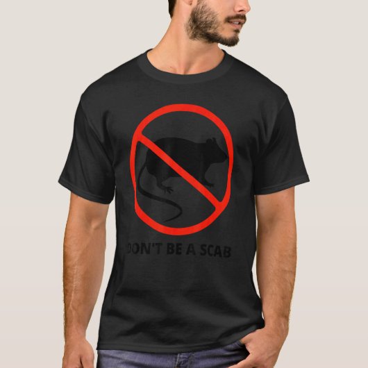 Sei kein Arbeiter der Gewerkschaft für die Rechte T-Shirt (Vorderseite)