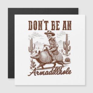  Sei kein Armadilloch Magnetkarte