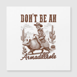  Sei kein Armadilloch Magnetkarte
