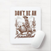 Sei kein Armadilloch Mousepad (Mit Mouse)