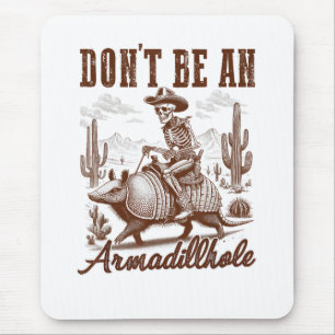 Sei kein Armadilloch Mousepad