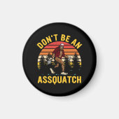 Sei kein Arschloch Magnet (Vorne)