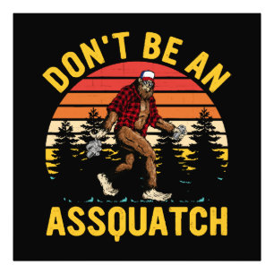 Sei kein Assquatch Fotodruck