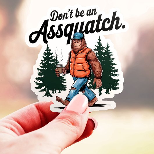 Sei kein Assquatch Funny Bigfoot Vinyl Aufkleber
