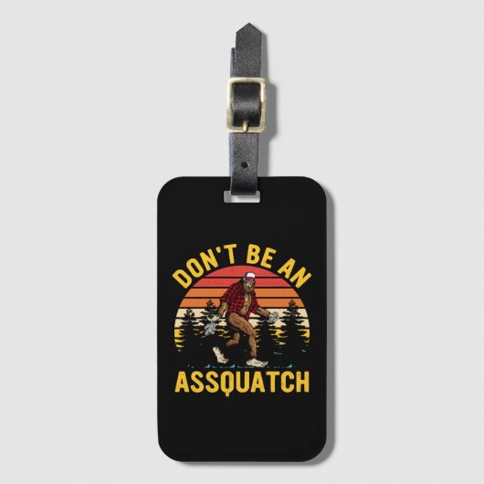 Sei kein Assquatch Gepäckanhänger (Vorderseite Vertikal)