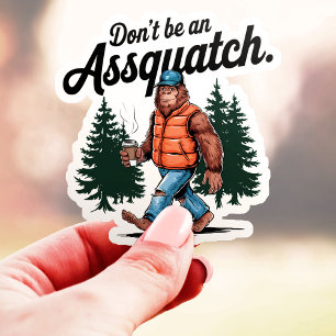 Sei kein Assquatch Lustiger Bigfoot Vinyl Aufkleber