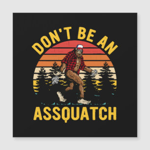 Sei kein Assquatch Magnetkarte