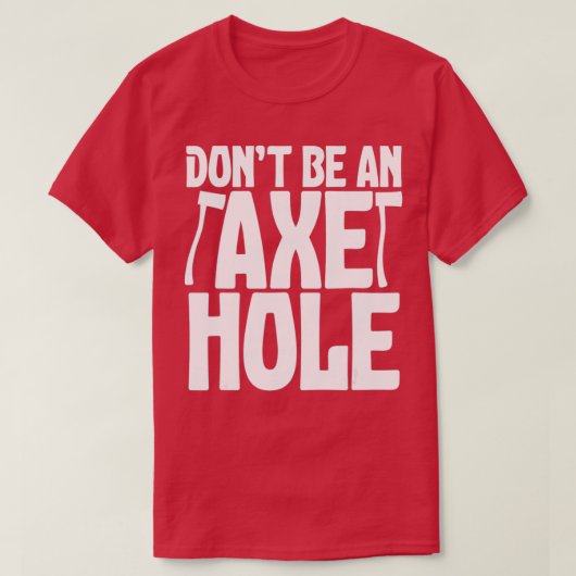 Sei kein Ax Hole Ax Throwing-Zitat T-Shirt (Design vorne)