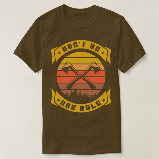 Sei kein Ax-Loch Hatchet Funny Ax werfen T-Shirt (Design vorne)
