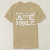 Sei kein Axehole Ax Throwing Sprichwort T-Shirt (Design vorne)