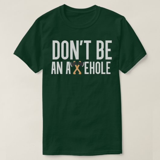 Sei kein Axehole-Ax-Throwing T-Shirt (Design vorne)