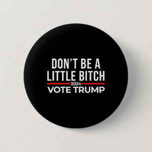 Sei kein bisschen 2024, um Trump zu wählen Button